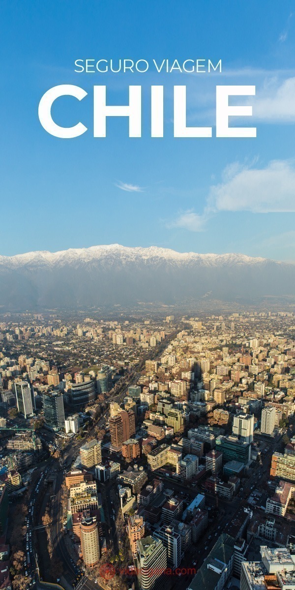 Seguro viagem para o Chile. Como contratar um seguro viagem para o Chile. Qual o melhor? Qual o mais barato. Seguro viagem para prática de esqui. 4 Dicas para economizar no seguro viagem para o Chile