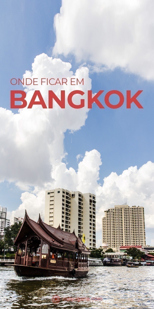 Todas as dicas dos melhores locais ao escolher onde ficar em Bangkok, com seus melhores bairros, hoteis, para todos os gostos e bolsos.