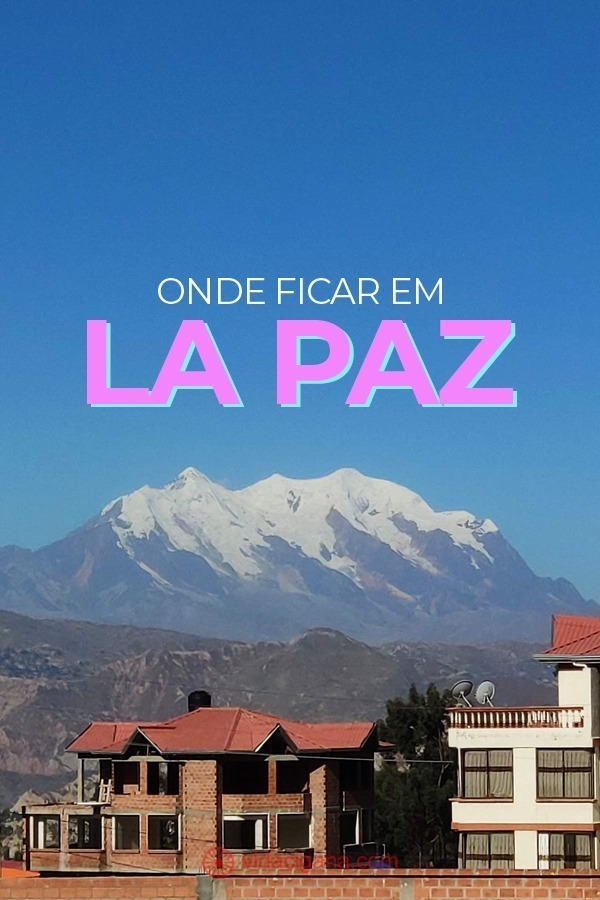 Para escolher onde ficar em La Paz, os turistas têm como principais opções dois bairros no Centro e outros dois na nobre Zona Sul da maior cidade boliviana.